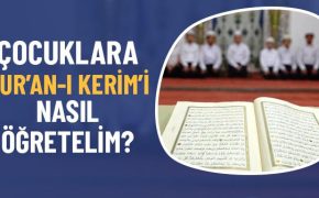 Çocuklara Kur’an-ı Kerim’i Nasıl Öğretelim?