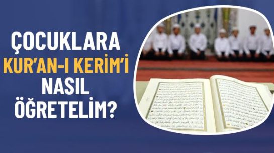 Çocuklara Kur’an-ı Kerim’i Nasıl Öğretelim?