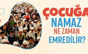 Çocuğa Namaz Ne Zaman Emredilir?