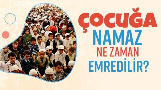 Çocuğa Namaz Ne Zaman Emredilir?