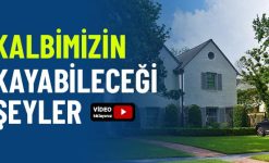 Kalbimizin Kayabileceği Şeyler