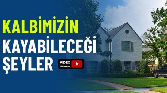 Kalbimizin Kayabileceği Şeyler