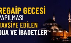 Regaip Gecesi Yapılacak Dua ve İbadetler Nelerdir?